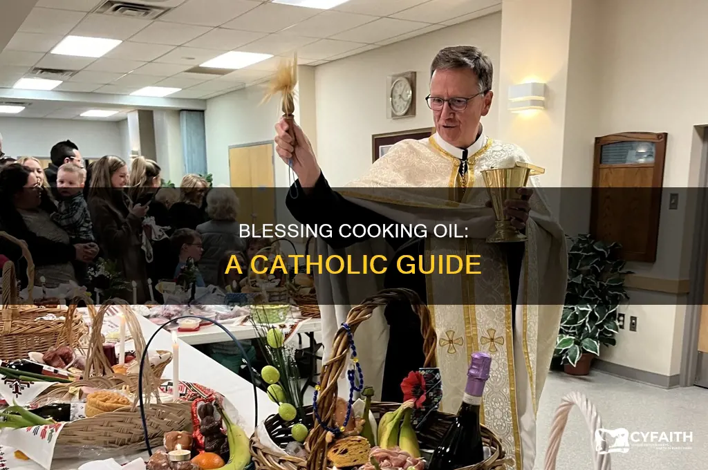 how to bless oil for cooking catholic