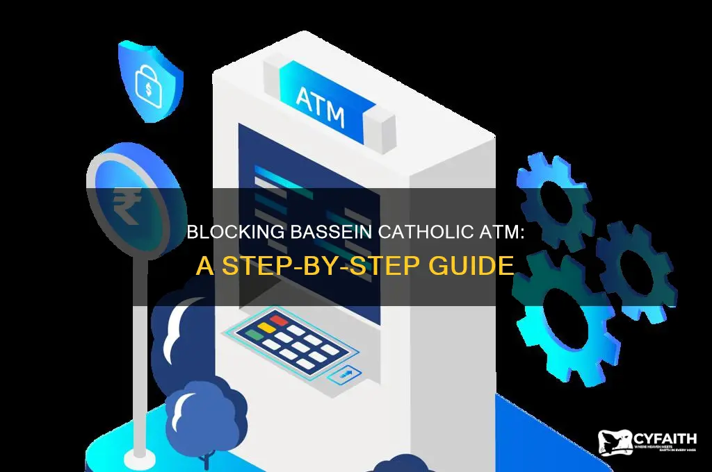 how to block bassein catholic atm