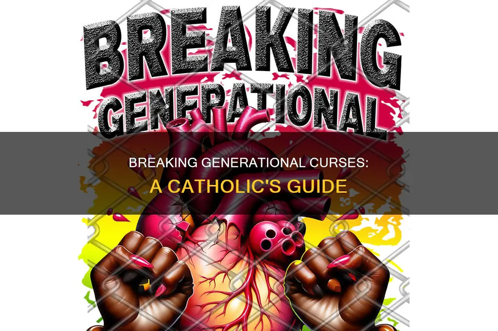 how to break a generational curse catholic