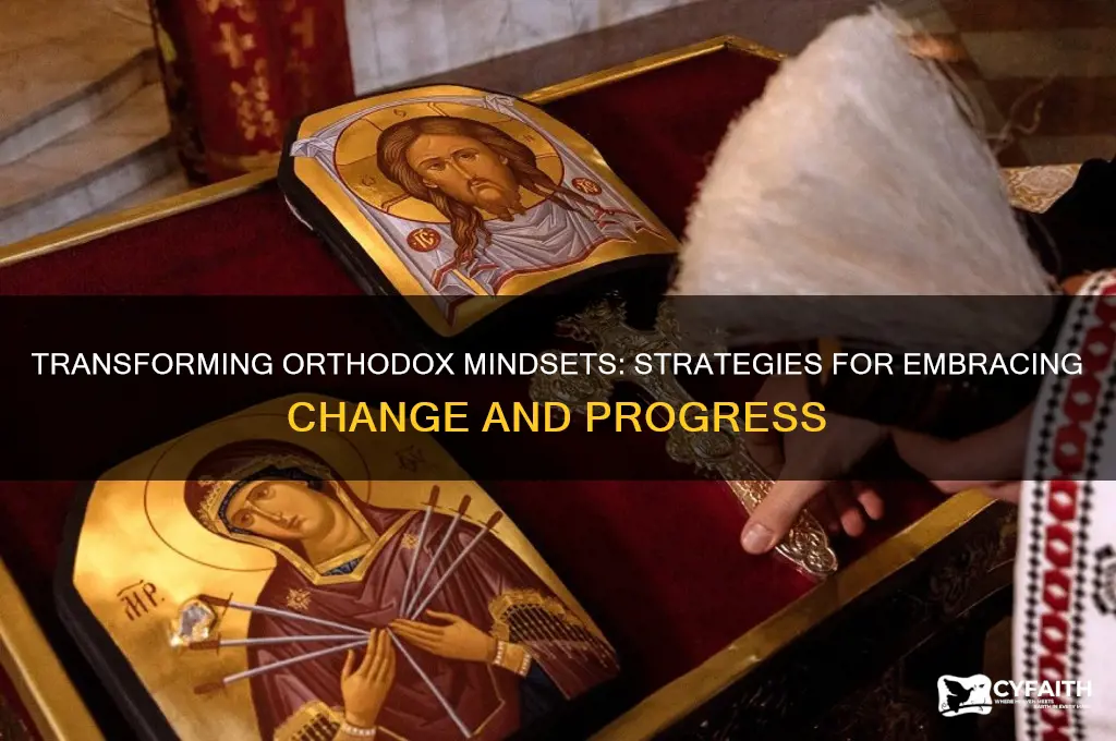 how to change orthodox mentality