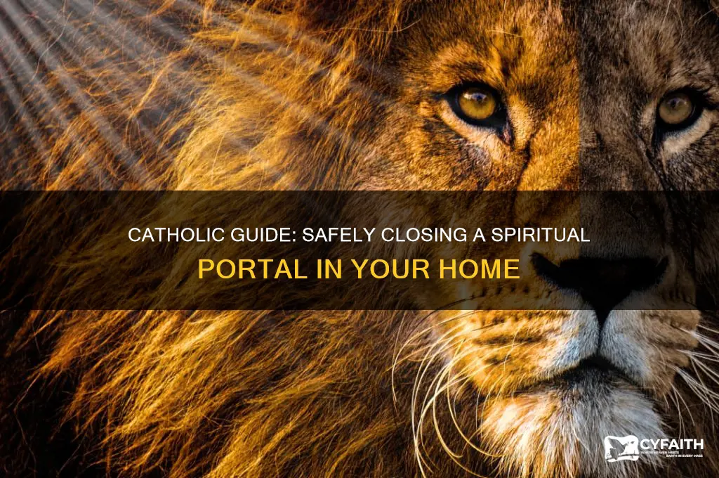 how to close a portal in your home catholic