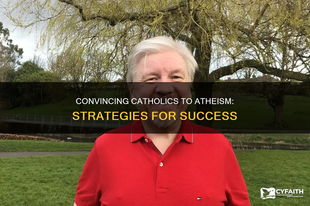 how to convert a catholic to atheist