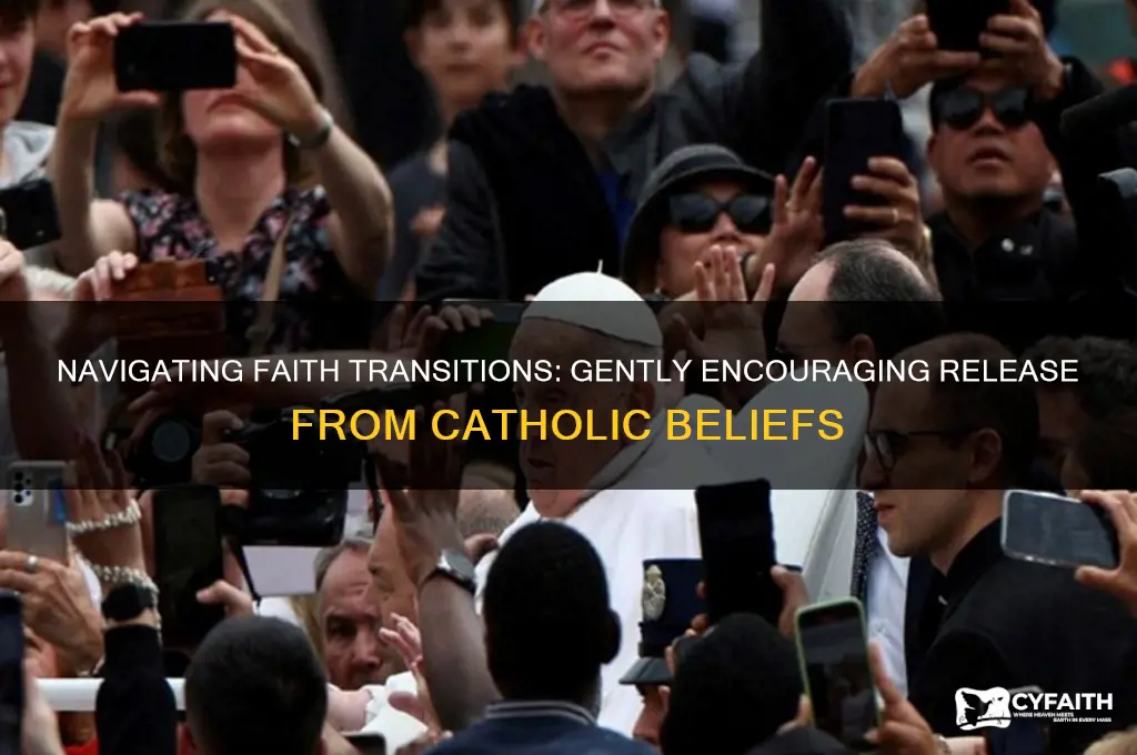 how to convince someone to let go of catholic beliefs