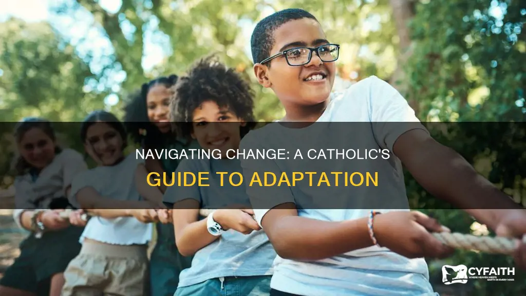 how to deal with change catholic