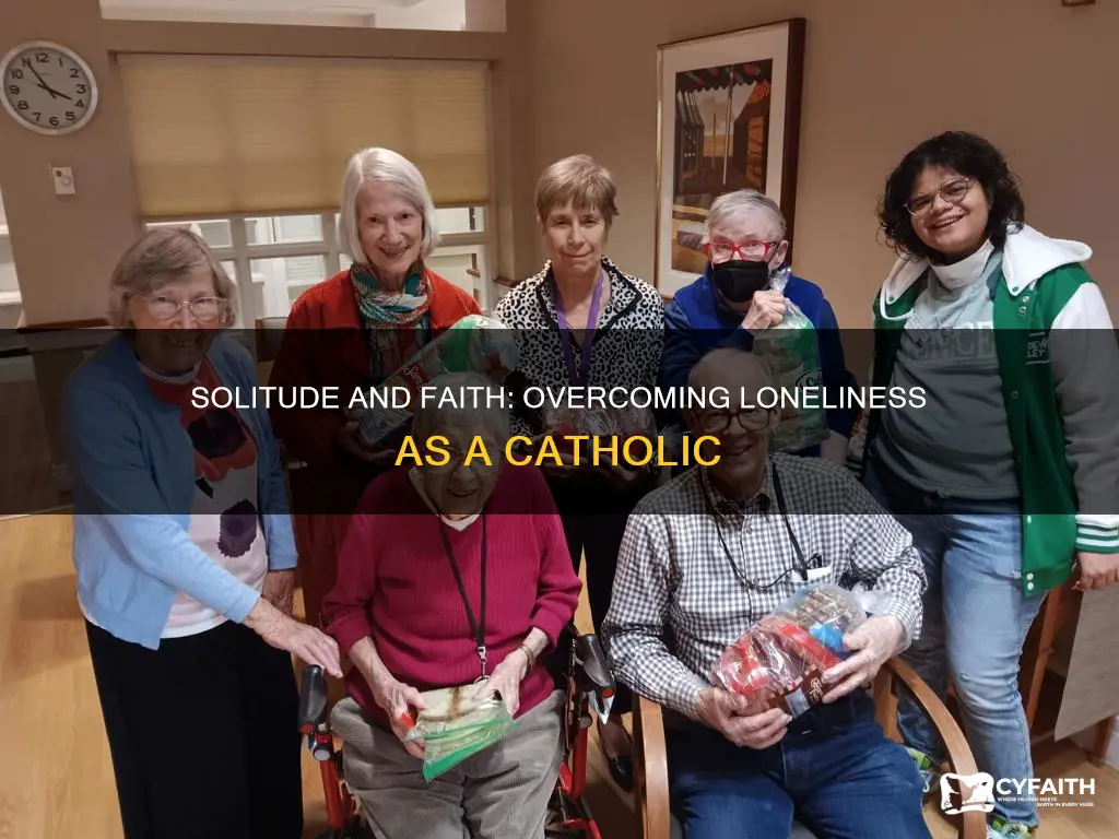 how to deal with loneliness as a catholic