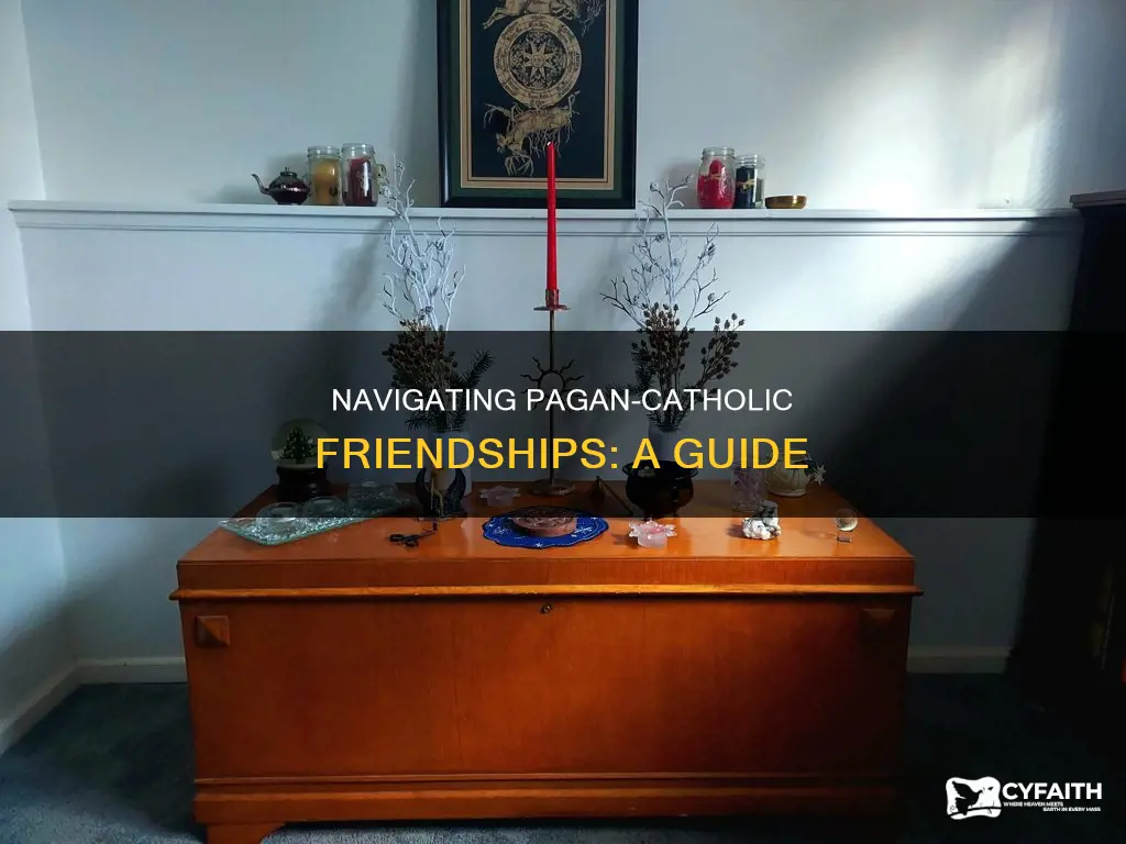 how to deal with pagan catholic friends