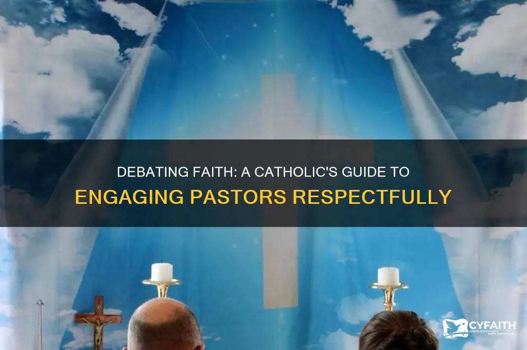 how to debate with a pastor as a catholic
