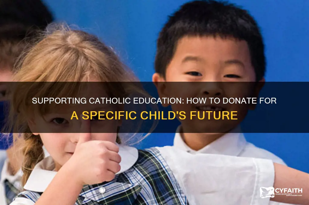 how to donate to catholic education for a specific child