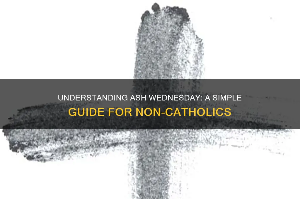 how to explain ash wednesday to a non catholic