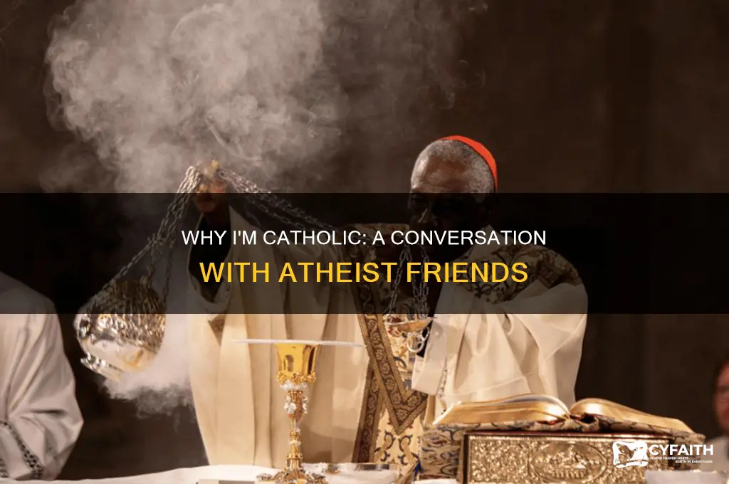 how to explain why you are catholic to an athiest
