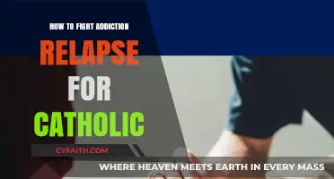 Overcoming Addiction: A Catholic's Guide to Relapse Prevention