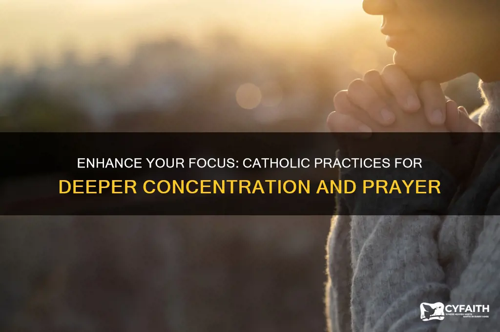how to focus better catholic