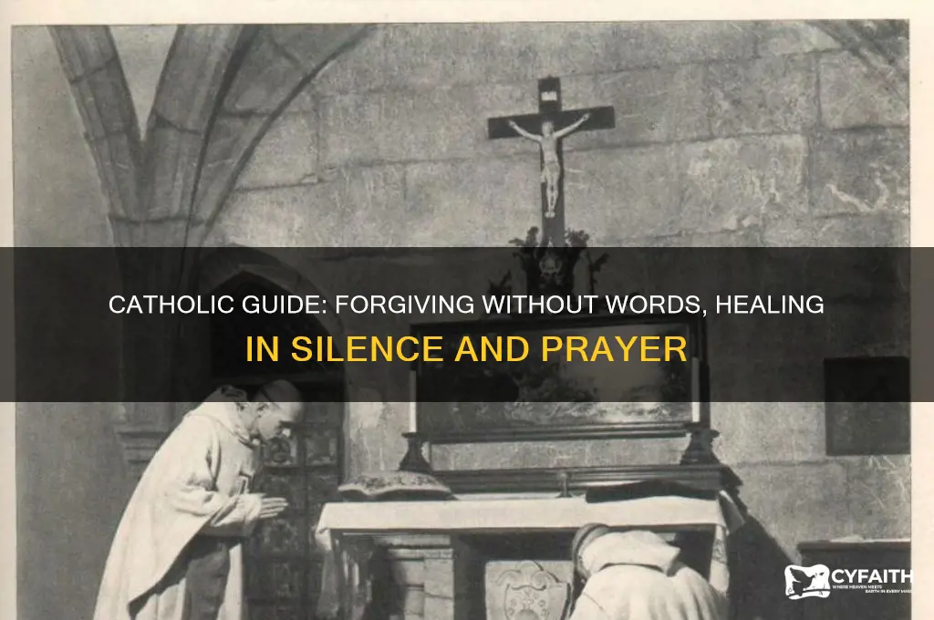 how to forgive someone without talking to them for catholics