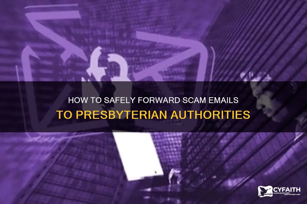 how to forward a scam email to presbyterian