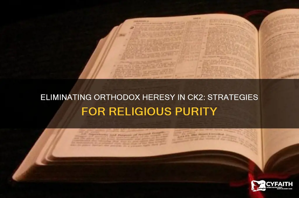 how to get rid of orthodox heresy ck2