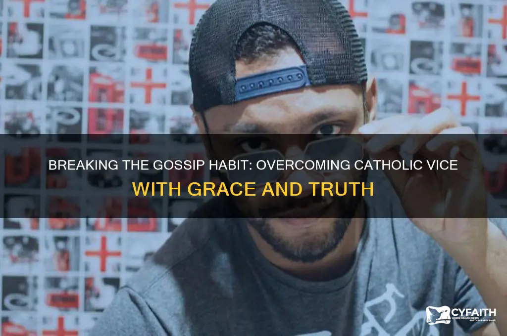 how to get rid of the catholic vice of gossip