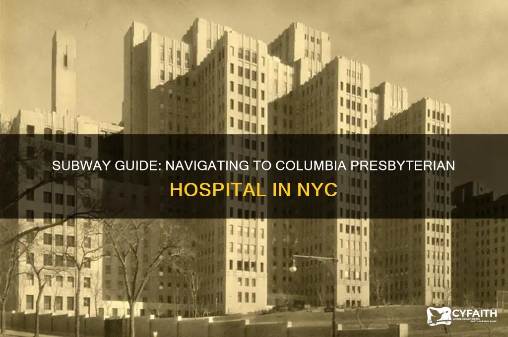 how to get to columbia presbyterian hospital by subway