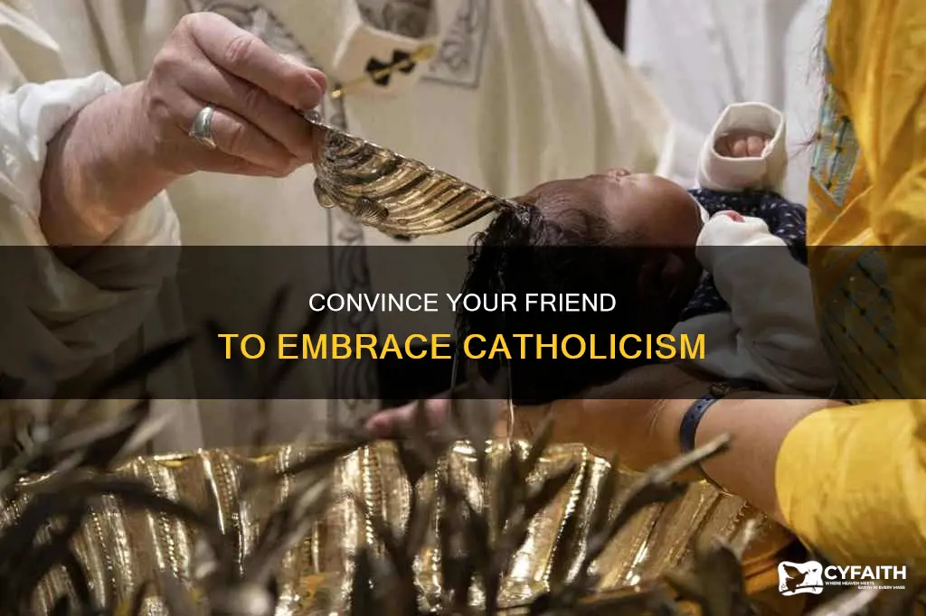 how to get your friend to convert catholic