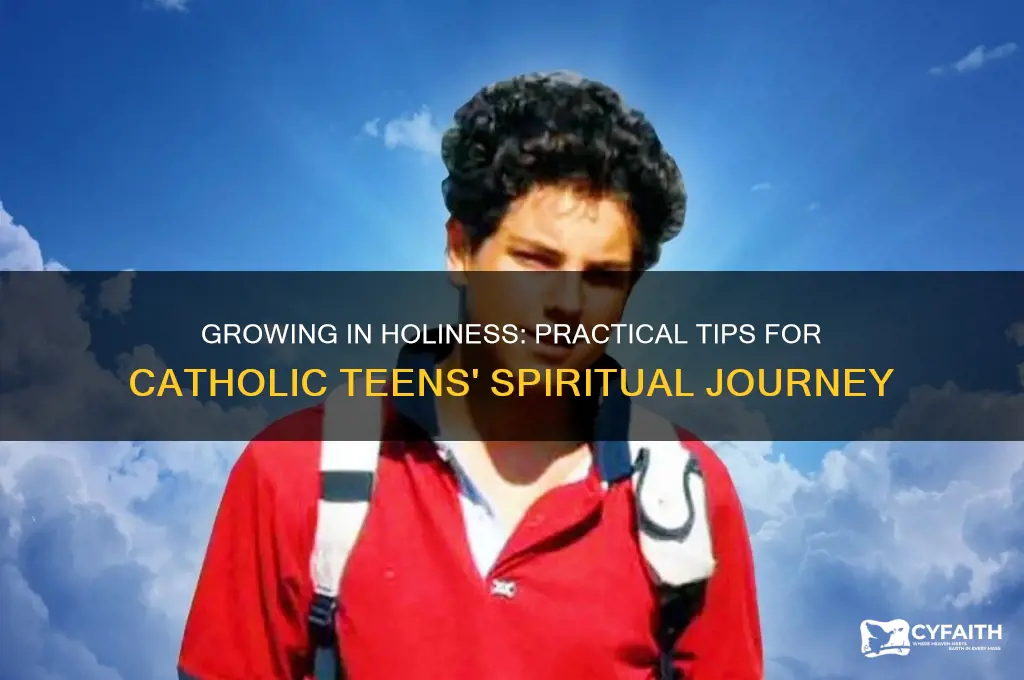 how to grow in holiness tips for catholic teenagers