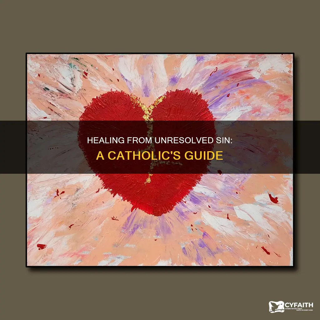 how to heal from unresolved sin catholic