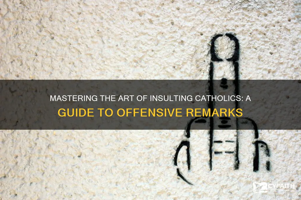 how to insult a catholic