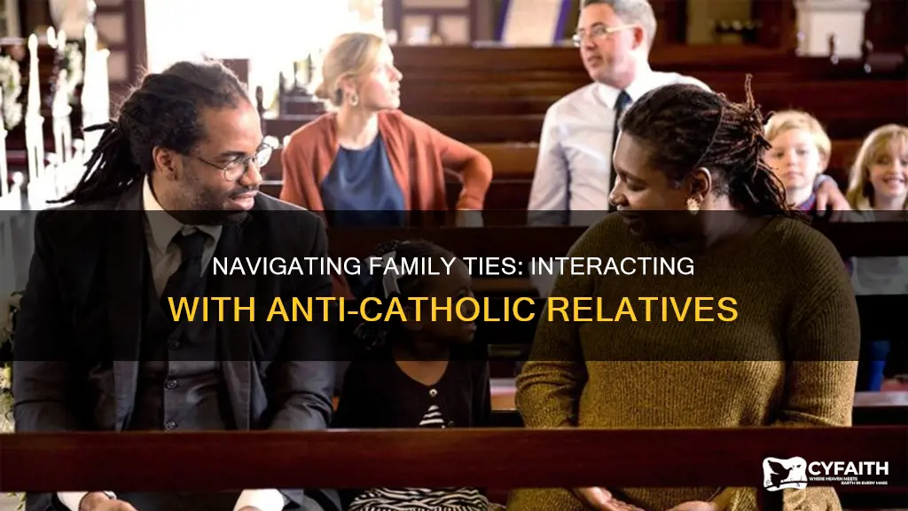 how to interact with anti catholic family members