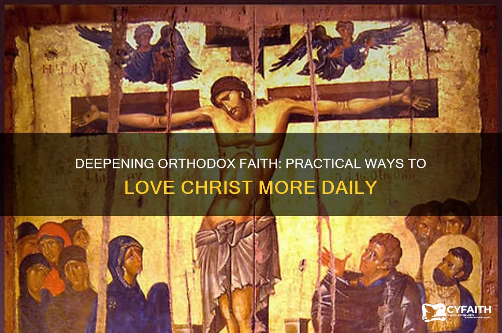 how to love christ more orthodox