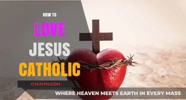 Deepening Your Catholic Faith: How to Love Jesus More Fully
