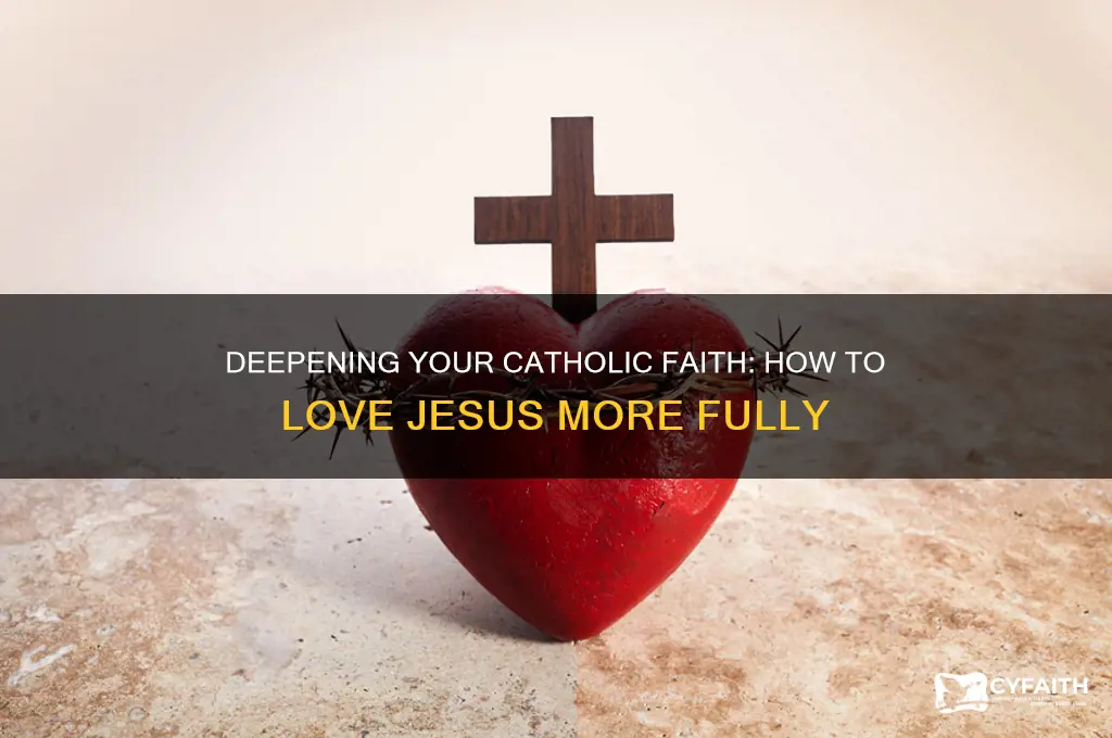 how to love jesus catholic