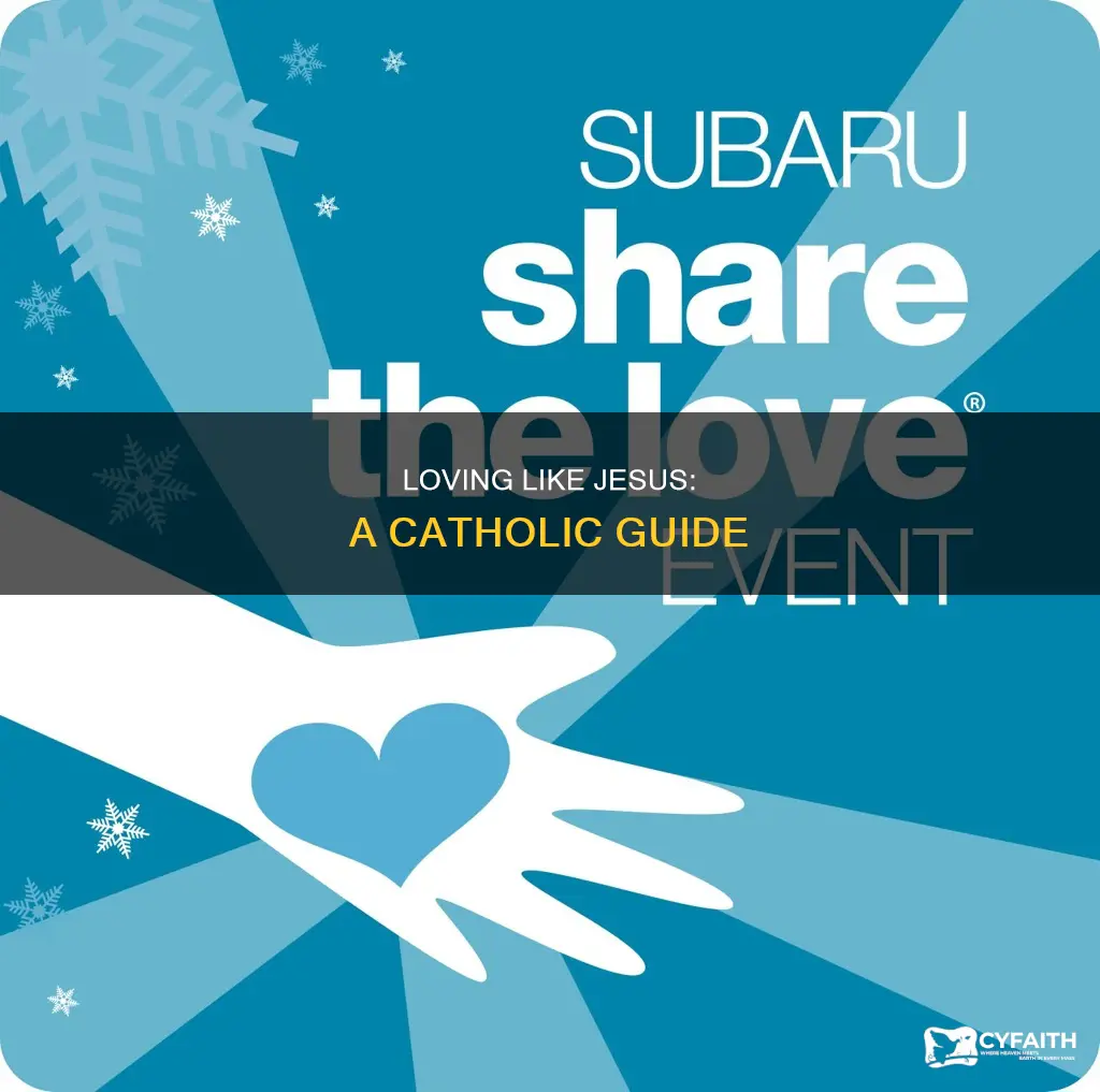 how to love like jesus catholic