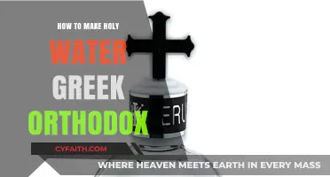 Making Holy Water in the Greek Orthodox Tradition: A Step-by-Step Guide