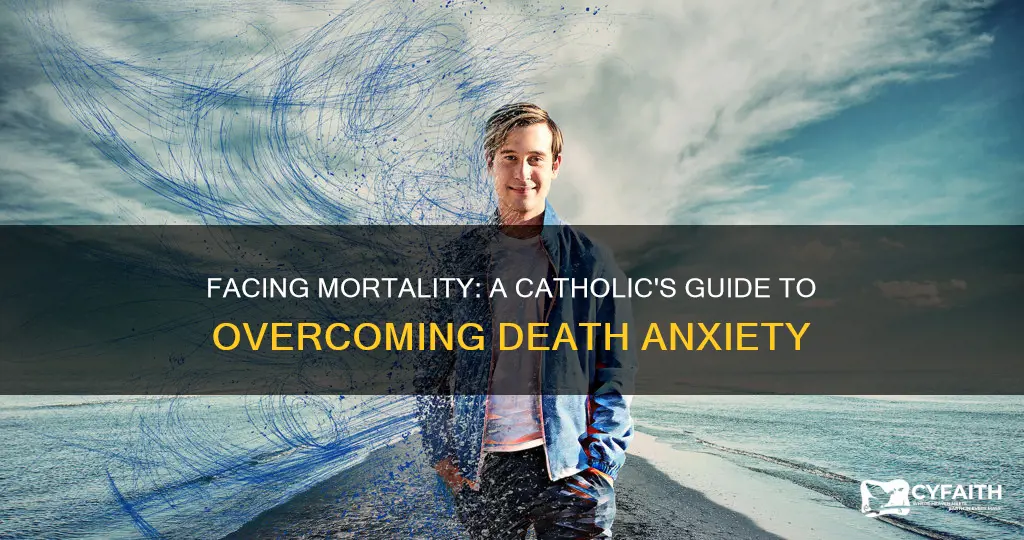 how to not be scared of death catholic