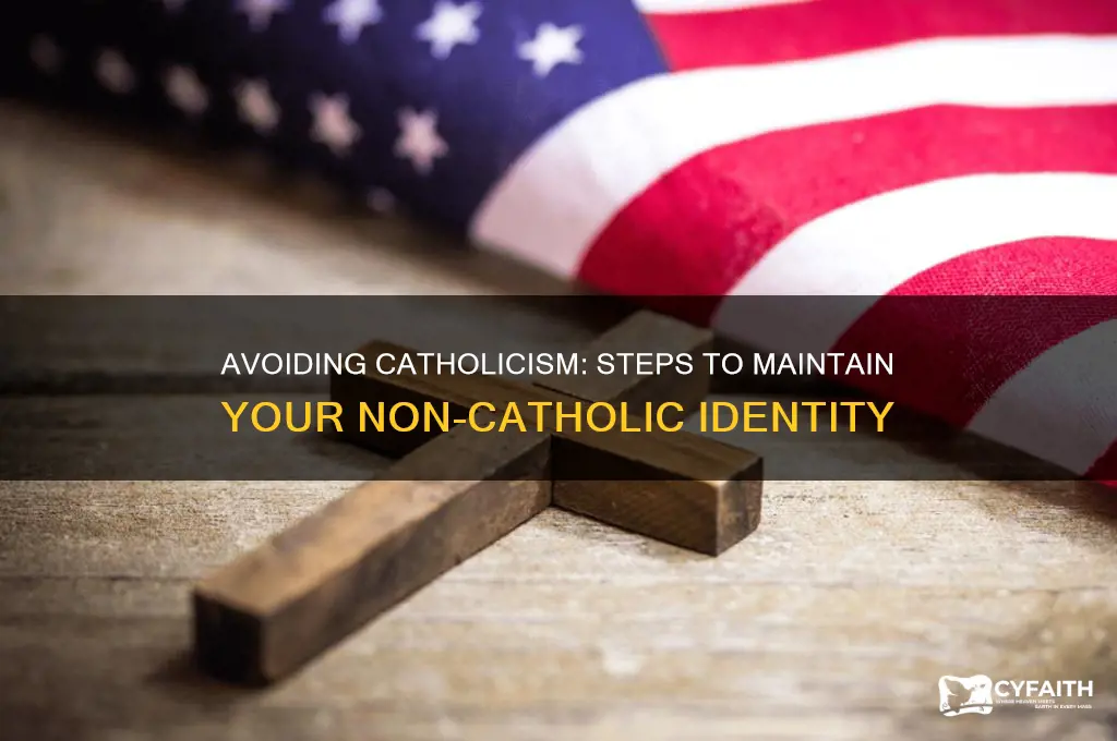 how to not become catholic
