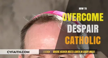 Finding Hope in Faith: Overcoming Despair with Catholic Teachings