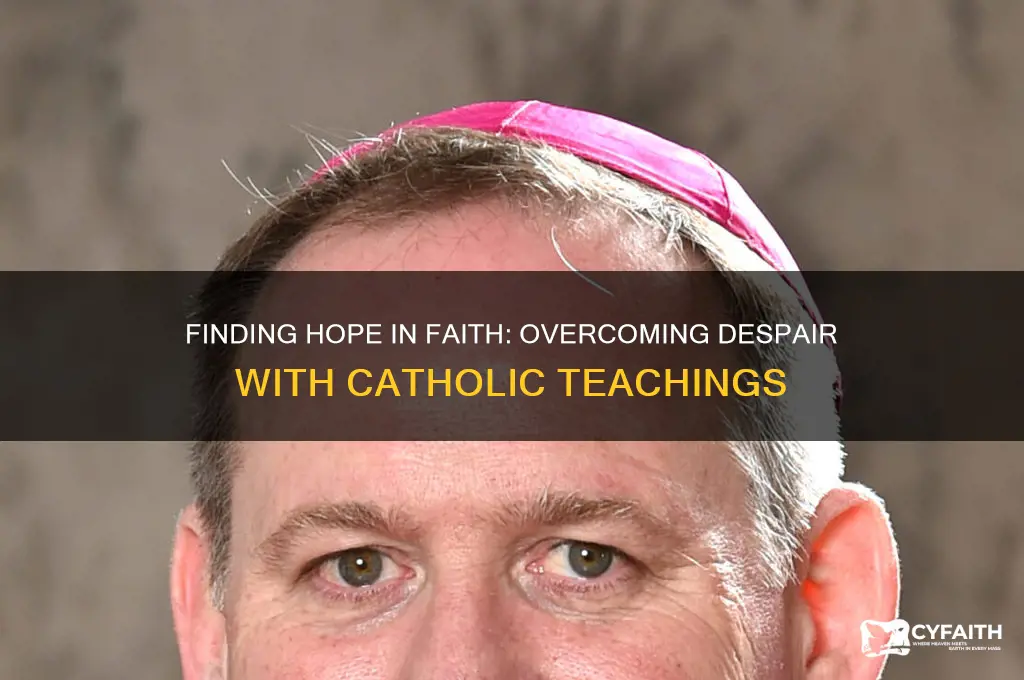 how to overcome despair catholic