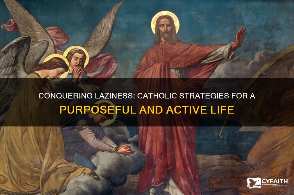 how to overcome laziness catholic