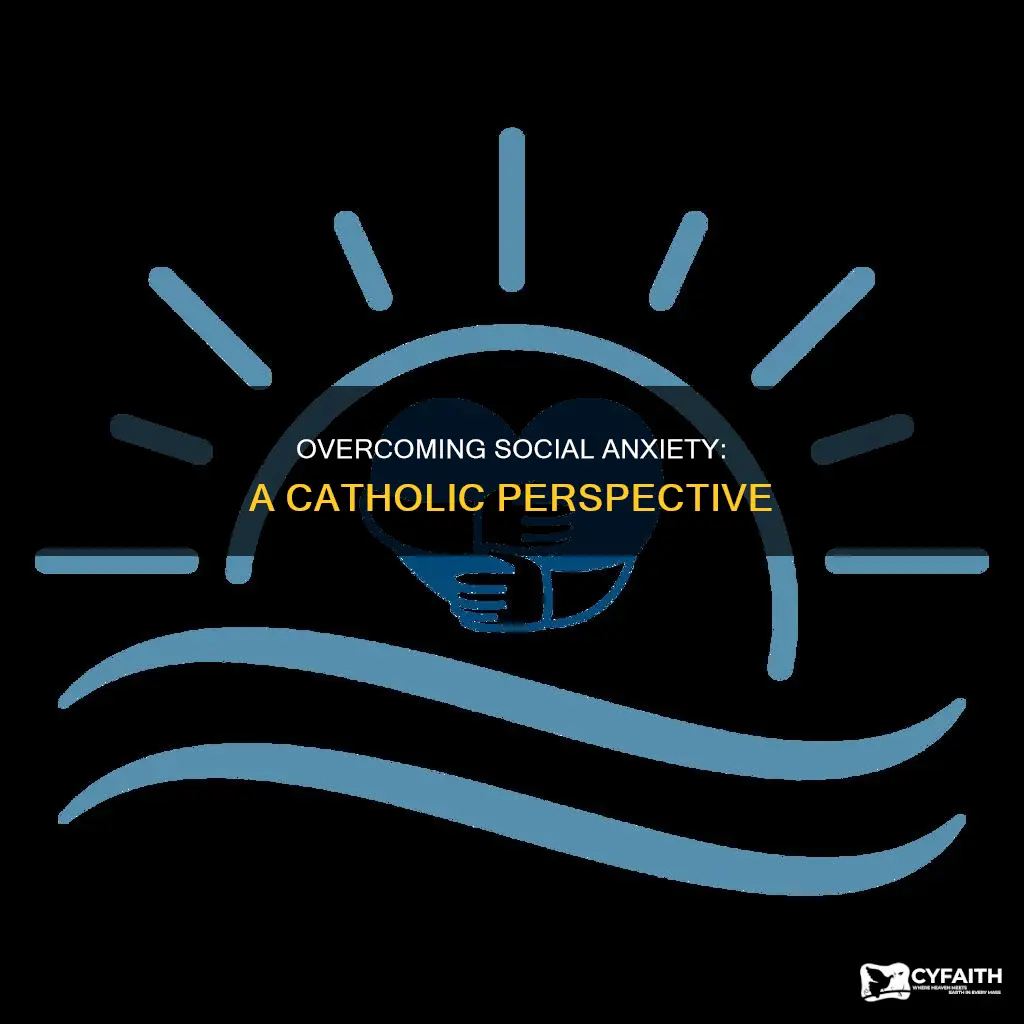 how to overcome social anxiety catholic