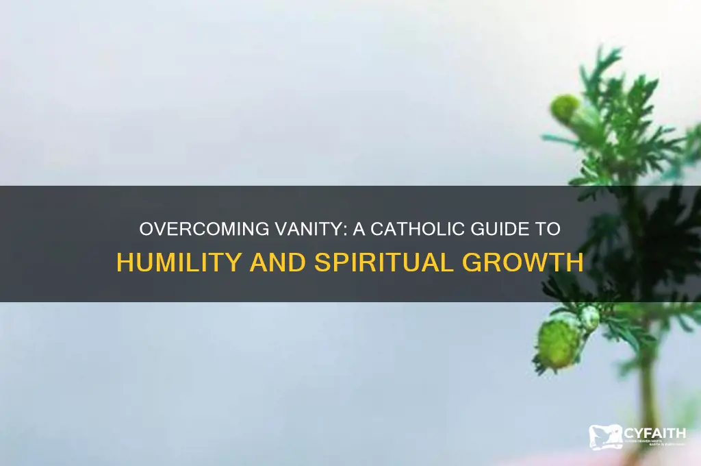 how to overcome vanity catholic