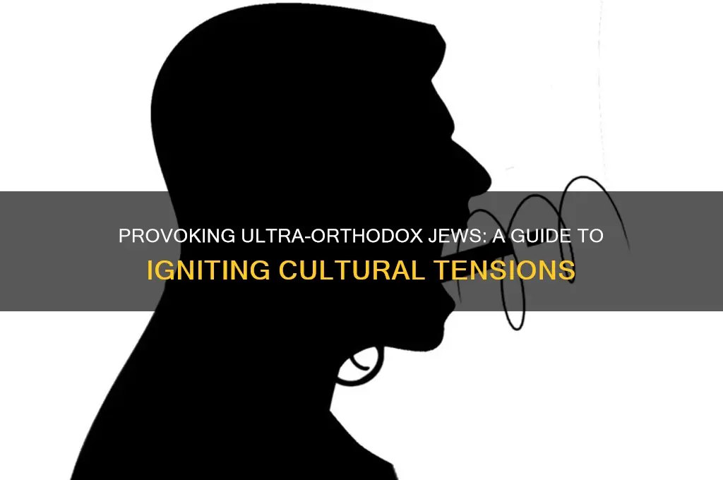 how to piss of an ultra orthodox jewish