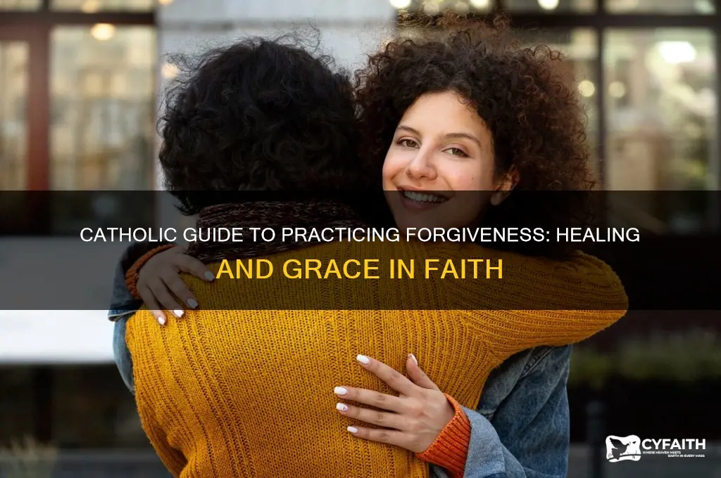 how to practice forgiveness catholic