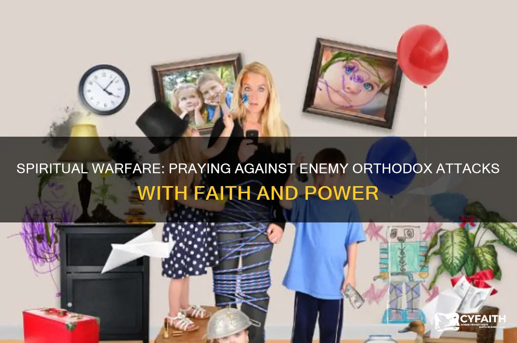 how to pray against the attacks of enemy orthodox