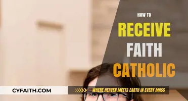 Growing in Catholic Faith: Steps to Receive and Strengthen Your Belief