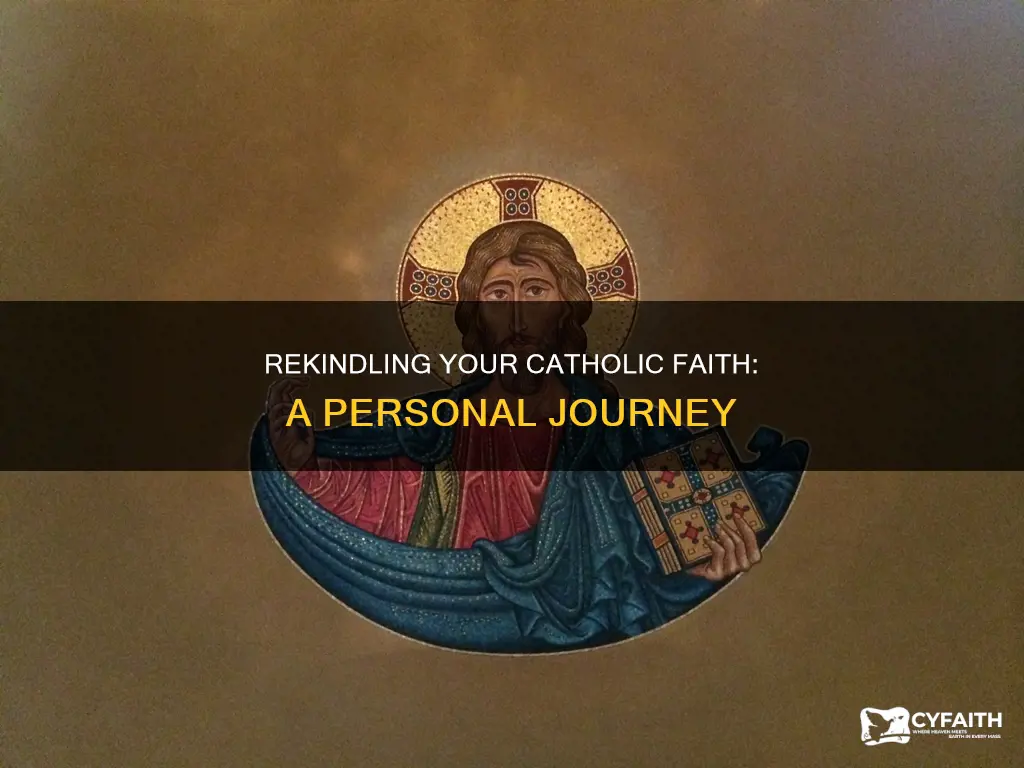 how to rekindle your catholic faith