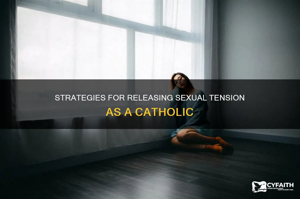 how to release sexual tension as a catholic