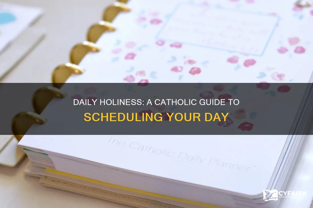 how to schedule your day to be a holy catholic