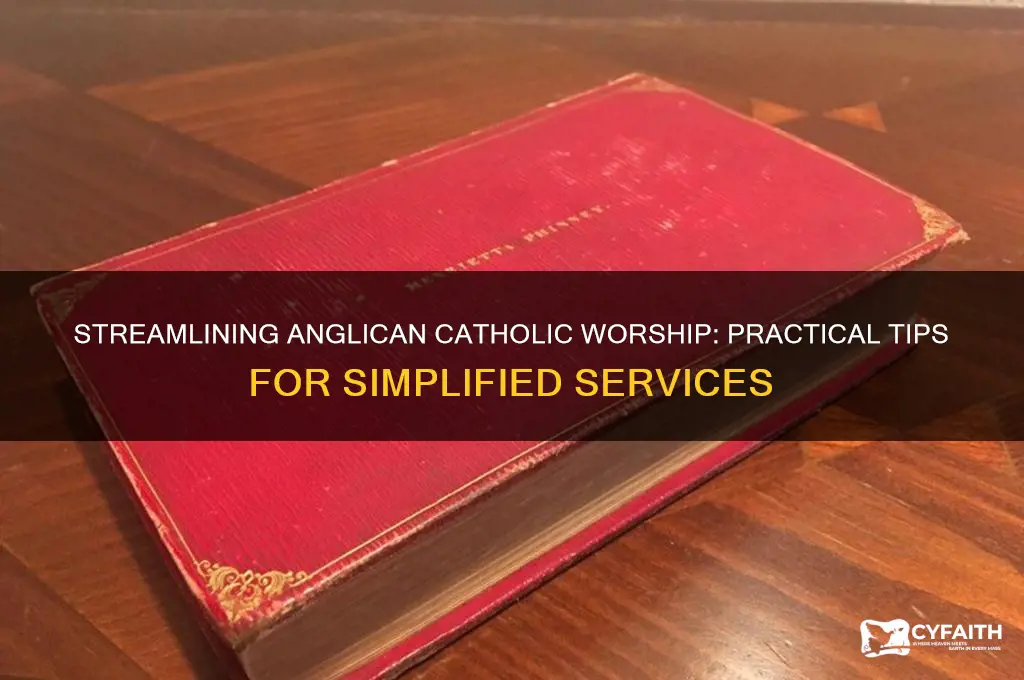 how to simplify anglican carholic worship service