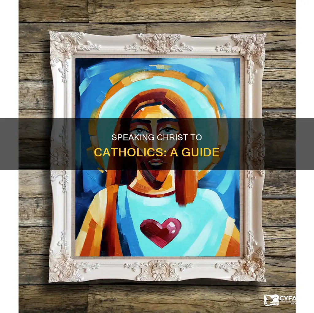 how to speak christ to a catholic