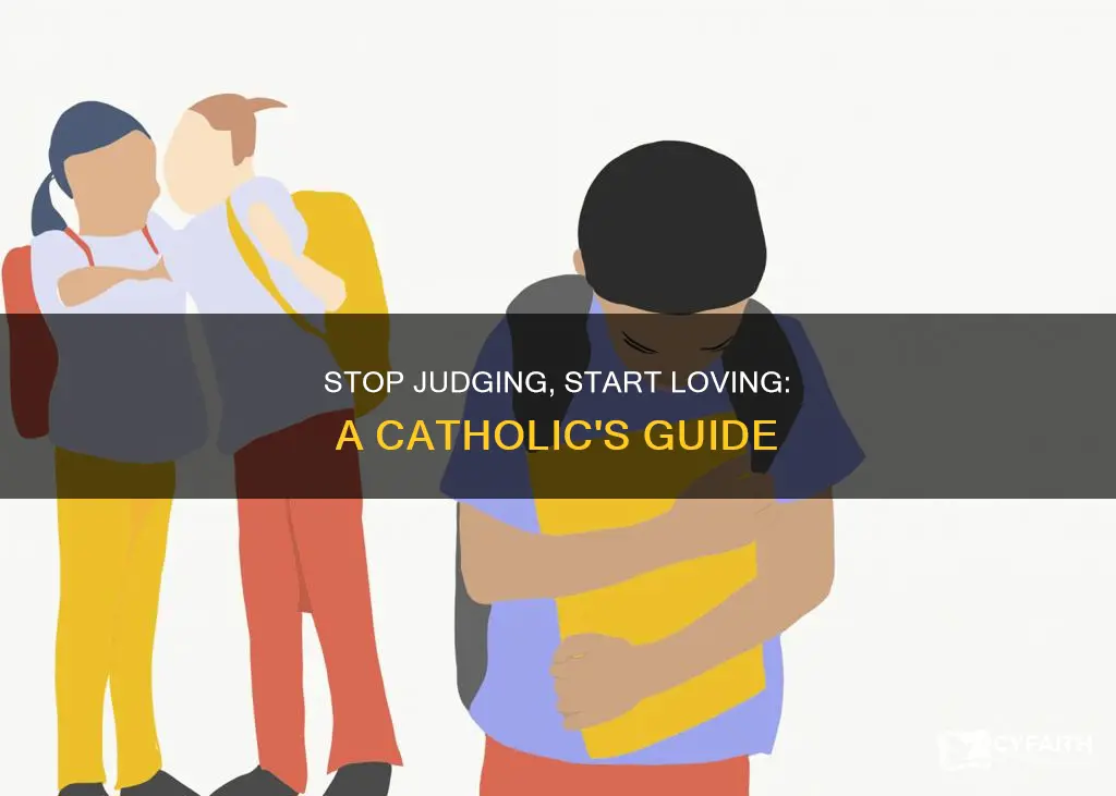 how to stop immediately judging others catholic