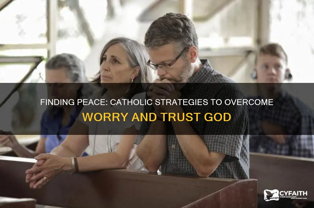 how to stop worrying catholic