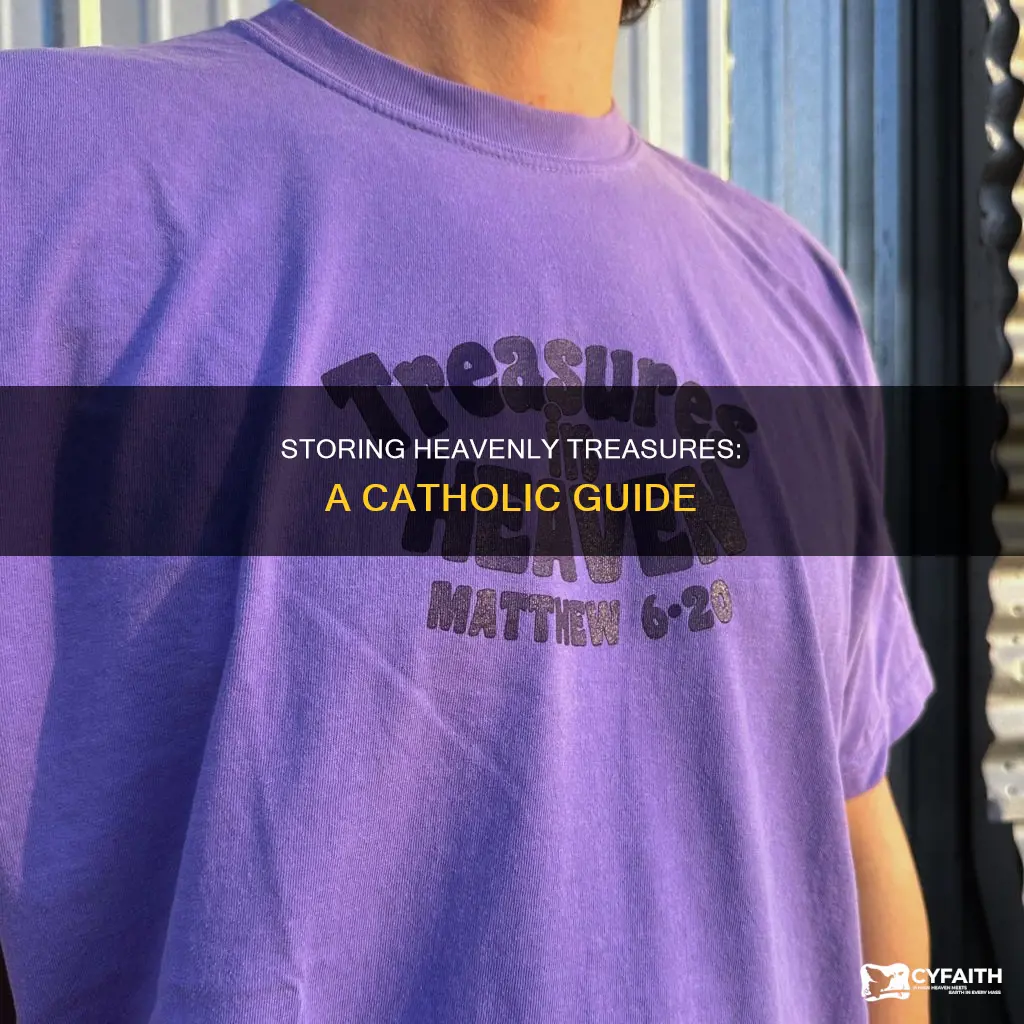 how to store up treasures in heaven catholic